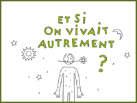 Et si on vivait autrement ?